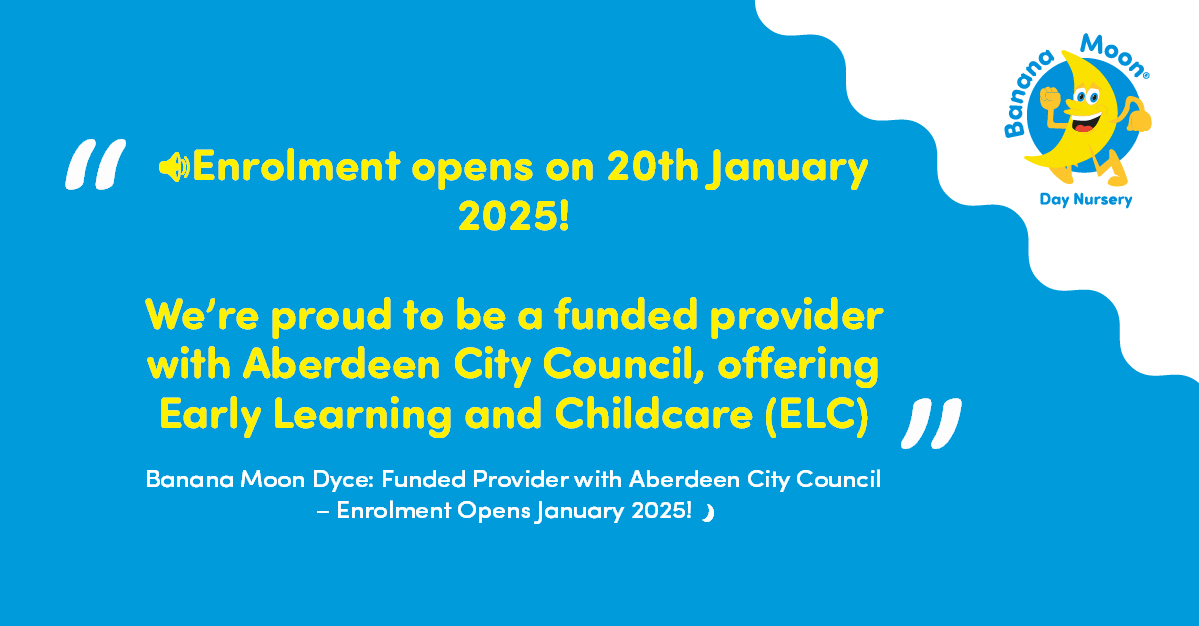 Banana Moon Dyce: Funded Provider with Aberdeen City Council – Enrolment Opens January 2025! 🌙